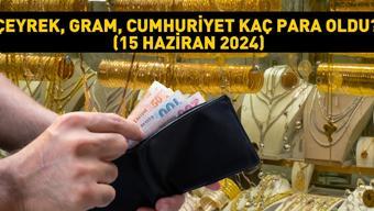 Altın fiyatları ivme değiştirdi Çeyrek, gram, Cumhuriyet kaç para oldu (15 Haziran 2024)