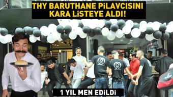 THY Baruthane Pilavcısını kara listeye aldı 1 yıl men edildi