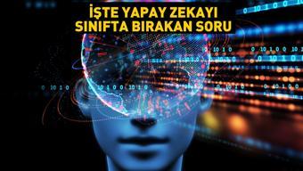 Bu soru karşısında en gelişmiş yapay zekalar bile sınıfta kaldı