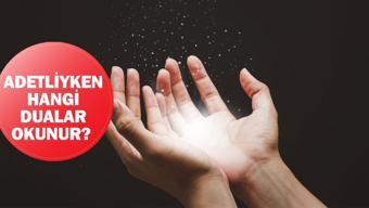 Adetliyken dua okunur mu, hangi dualar okunur Adetliyken Ayetel Kürsi okunur mu