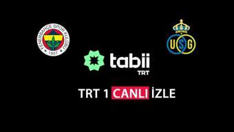 TRT1 CANLI İZLE | Fenerbahçe Union SG maçı canlı yayın Tabii – TRT1 canlı yayın linki