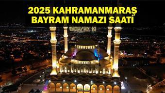 KAHRAMANMARAŞ Bayram Namazı Saati 2025 - Kahramanmaraşta Ramazan Bayramı namazı saat kaçta, ne zaman kılınacak Diyanet bayram namazı vakti