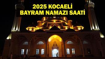 KOCAELİ Bayram Namazı Saati 2025 - Kocaelinde Ramazan Bayramı namazı saat kaçta, ne zaman kılınacak Diyanet bayram namazı vakti