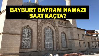BAYBURT BAYRAM NAMAZI SAATİ 2025 - Bayburtta Ramazan Bayramı namazı saat kaçta, ne zaman kılınacak Diyanet bayram namazı vakti