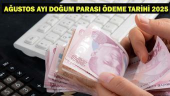 AĞUSTOS AYI DOĞUM PARASI ÖDEME TARİHİ 2025: Ağustos doğum yardımı ödemeleri yattı mı, ne zaman yatacak