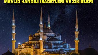 MEVLİD KANDİLİ İBADETLERİ VE ZİKİRLERİ: Diyanet Mevlid Kandili namazı ve duaları Mevlid Kandili ibadet ve zikirleri neler