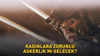 Kadınlar askere mi gidecek Kadınlara askerlik zorunlu mu olacak Meclise sunulan bireysel dilekçe sosyal medyada gündem oldu