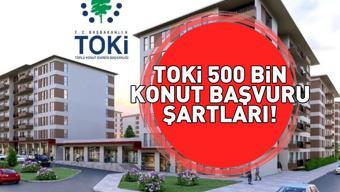 TOKİ 500 BİN KONUT BAŞVURU ŞARTLARI 2025 | 1 1, 2 1 TOKİ 500 Bin Sosyal Konut Projesi başvuru şartları neler Taksitler 6.750 TLden başlayacak