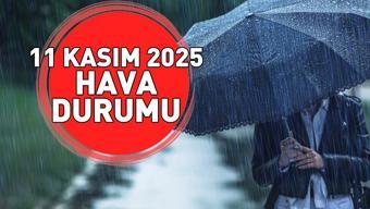 HAVA DURUMU SON DAKİKA 11 KASIM 2025 | Bugün hava nasıl olacak Meteorolojiden o iller için uyarı: İzmir, Manisa, Aydın, Antalya, Eskişehir...