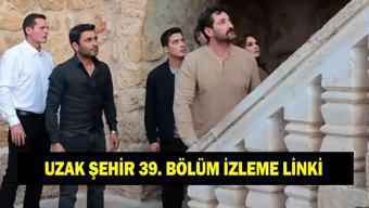 UZAK ŞEHİR 39. BÖLÜM İZLEME LİNKİ Uzak Şehir 39. bölümde neler oldu Kanal D Uzak Şehir tek parça izle