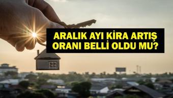 ARALIK KİRA ARTIŞ ORANI 2025: Aralık ayı ev ve iş yeri kira zammı belli oldu mu TEFE-ÜFE ile kira zammı ne kadar