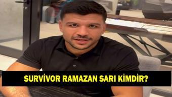 SURVİVOR RAMAZAN KİMDİR Ramazan Sarı kaç yaşında ve nereli Ne iş yapıyor