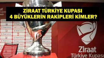 TÜRKİYE KUPASI RAKİPLER SON DAKİKA: Ziraat Türkiye Kupası Beşiktaş, Fenerbahçe, Galatasaray ve Trabzonsporun Rakipleri Kimler Oldu