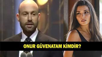 Onur Güvenatam kimdir Hande Erçelin sevgili Onur Güvenatam ne iş yapıyor Kaç yaşında ve nereli