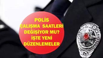 Polis Çalışma Saatleri Değişiyor mu Emniyet Teşkilatında Yeni Sistem: Bakan Yerlikaya’dan Polis Çalışma Saatleri Açıklaması