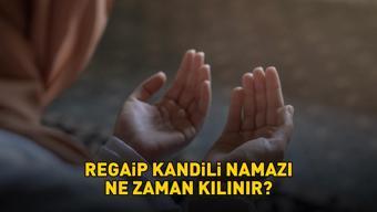 REGAİP KANDİLİ NAMAZI SAATİ | Diyanet Regaip Kandili namazı saat kaçta, ne zaman kılınır