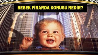 Bebek Firarda ne zaman çekildi Bebek Firarda konusu nedir, oyuncuları kimler
