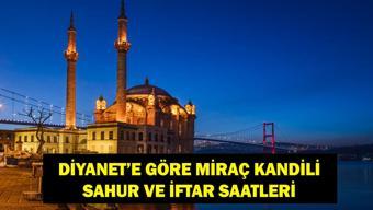 MİRAÇ KANDİLİ SAHUR VE İFTAR SAATLERİ 2026: İftar vakti ve akşam ezanı saat kaçta Miraç Kandili orucu iftar saati ne, imsak vakti ne İstanbul, Ankara, İzmir il il Diyanet sahur ve iftar saatleri...