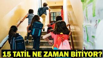 15 TATİL NE ZAMAN BİTİYOR Sömestr (Yarıyıl) Tatili Bitiş Tarihi: Okullar Ne Zaman Açılıyor