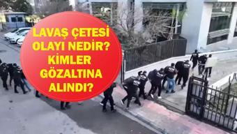 LAVAŞ ÇETESİ OLAYI NEDİR Lavaş Çetesi Üyeleri Kimler Suç Örgütü Çökertildi 85 Banka Hesabına El Konuldu