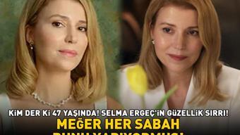 KİM DER Kİ 47 YAŞINDA İnci Tanelerinin Pirayesi Selma Ergeçin güzellik sırrı Meğer her sabah bunu yapıyormuş...