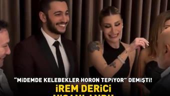 Midemde kelebekler horon tepiyor demişti İREM DERİCİ DJ SEVGİLİSİ MELİH KUNUKÇU İLE NİŞANLANDI