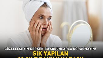 SIK YAPILAN 10 CİLT BAKIMI HATASI Güzelleşeyim derken bu cilt problemleriyle uğraşmayın: Akne, sivilce, siyah nokta, kızarıklık ve pullanma