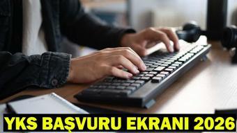 ÖSYM YKS BAŞVURU EKRANI 2026| YKS başvuruları nasıl yapılır