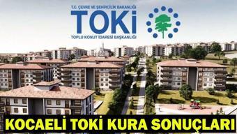 KOCAELİ TOKİ KURA SONUÇLARI| KOCAELİ TOKİ hak sahibi belirleme kura sonuçları açıklandı mı Kocaeli TOKİ kura sonucu sorgulama Gebze, Derince, Körfez, Dilovası, Çayırova