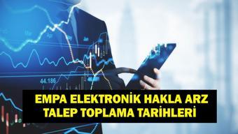 EMPA ELEKTRONİK HAKLA ARZI: EMPA Elektronik kaç lot verir EMPA halka arz hangi bankalarda var, katılım endeksine uygun mu