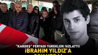 İbrahim Yıldız son yolculuğuna uğurlandı ‘Kardeş’ feryadı yürekleri sızlattı
