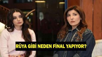 RÜYA GİBİ NEDEN FİNAL YAPIYOR Rüya Gibi dizisi neden bitiyor