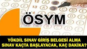 YÖKDİL KAÇTA BAŞLIYOR, KAÇTA BİTECEK ÖSYM YÖKDİL/1 Sınav Giriş Belgesi Nasıl Alınır Sınav Kaç Dakika