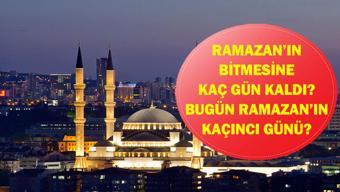RAMAZAN’IN BİTMESİNE KAÇ GÜN KALDI 12 Mart Bugün Ramazanın Kaçıncı Günü Ramazan Bayramı Ne Zaman, Kaç Gün Kaldı