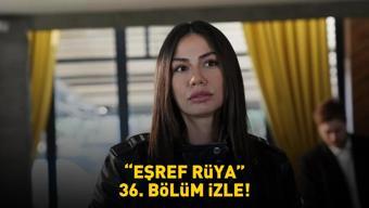 Eşref Rüya 36. bölüm izle
