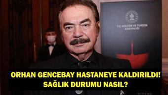 ORHAN GENCEBAY SAĞLIK DURUMU: Orhan Gencebay Kaç Yaşında, Hastalığı Ne İşte Son Durumu