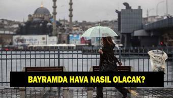 Bayramda havalar nasıl olacak Bayramda yağmur var mı 20-21-22 Mart 2026 Ramazan Bayramında İstanbul, Ankara ve İzmir hava durumu tahminleri