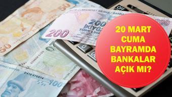 BAYRAMDA BANKALAR AÇIK MI 20 Mart Cuma Bankalar Açık Mı, Çalışıyor Mu Ramazan Bayramı Çalışma Saatleri
