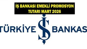 İŞ BANKASI EMEKLİ PROMOSYON ÖDEME TUTARI MART 2026: İş Bankası emeklilere ne kadar promosyon ödüyor