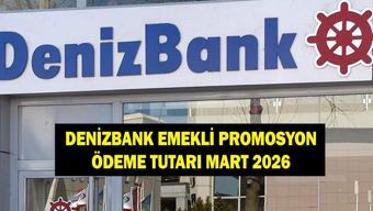DENİZBANK EMEKLİ PROMOSYON TUTARI MART 2026: Denizbank emeklilere ne kadar promosyon ödüyor
