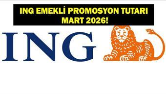 ING EMEKLİ PROMOSYON ÖDEME TUTARI: Mart 2026 ING emeklilere ne kadar promosyon ödüyor