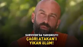 Survivorın eski yarışmacısı Çağrı Atakanı kahreden ölüm haberi Cenaze bilgilerini paylaştı