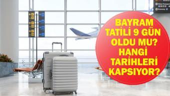 KURBAN BAYRAMI TATİLİ 9 GÜN OLDU MU Bayram Tatili Kaç Gün Ne Zaman Başlıyor, Ne Zaman Bitiyor Kabine Toplantısından Bayram Tatili Kararı...