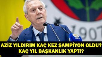 AZİZ YILDIRIM KAÇ KERE ŞAMPİYON OLDU Aziz Yıldırım Kaç Yıl Başkanlık Yaptı Fenerbahçe Başkanlığına Adaylığını Açıkladı