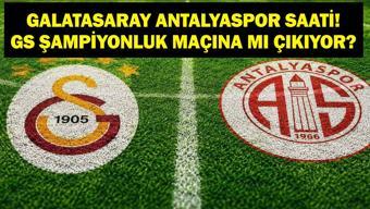 GALATASARAY ANLATYASPOR MAÇ KADROSU: Süper Lig Galatasaray Antalyaspor Maçı Ne Zaman, Saat Kaçta, Hangi Kanalda Şampiyonluk Maçı Mı
