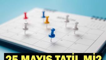 25 MAYIS TATİL Mİ 25 Mayıs Pazartesi günü okul var mı Kurban Bayramı 2026 tatil takvimi