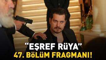 EŞREF RÜYA 47. BÖLÜM FRAGMANI