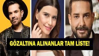 GÖZALTINA ALINAN ÜNLÜLER TAM LİSTE: Enis Arıkan Gözaltına Mı Alındı Beren Saat ve Kenan Doğulu Gözaltına Mı Alındı İşte Tam Liste