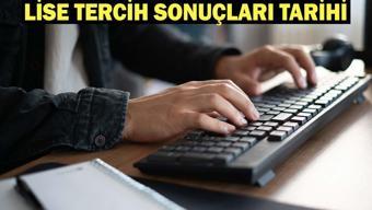 LGS TERCİHLER NE ZAMAN AÇIKLANACAK Lise Tercih Sonuçları Açıklanma Tarihi 2026: LGS Tercihleri Ne Zaman Bitiyor