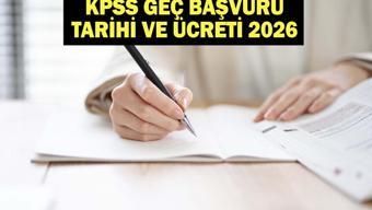 KPSS GEÇ BAŞVURU TARİHİ VE ÜCRETİ 2026: KPSS Lisans geç başvurusu ne zaman, hangi gün